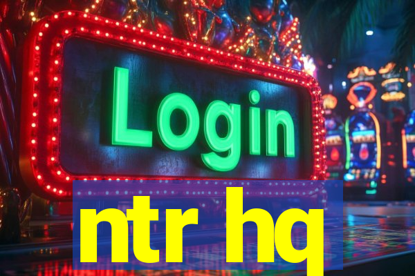 ntr hq